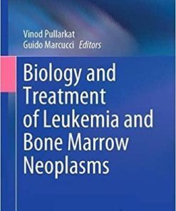Biology and Treatment of Leukemia and Bone Marrow Neoplasms (Cancer Treatment and Research, 181) 1st ed. 2021 Edition