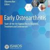 Early Osteoarthritis: State-of-the-Art Approaches to Diagnosis, Treatment and Controversies 1st ed. 2022 Edition Early Osteoarthritis: State-of-the-Art Approaches to Diagnosis, Treatment and Controversies 1st ed. 2022 Edition
