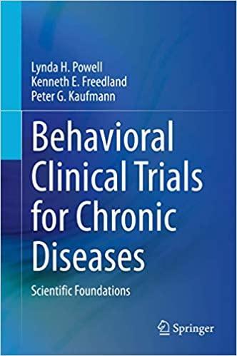 Behavioral Clinical Trials for Chronic Diseases: Scientific Foundations 1st ed. 2021 Edition Behavioral Clinical Trials for Chronic Diseases: Scientific Foundations 1st ed. 2021 Edition