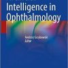 Artificial Intelligence in Ophthalmology 1st ed. 2021 Edition Artificial Intelligence in Ophthalmology 1st ed. 2021 Edition