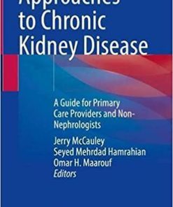 Approaches to Chronic Kidney Disease: A Guide for Primary Care Providers and Non-Nephrologists 1st ed. 2022 Edition