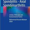 Ankylosing Spondylitis – Axial Spondyloarthritis: Cellular, Molecular and Environmental Factors 1st ed. 2022 Edition