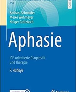 Aphasie: ICF-orientierte Diagnostik und Therapie (Praxiswissen Logopädie) (German Edition) 7. Aufl. 2021 Edition