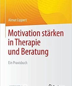 Motivation stärken in Therapie und Beratung: Ein Praxisbuch (Psychotherapie: Praxis) (German Edition) 1. Aufl. 2021 Edition