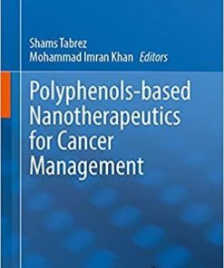 Polyphenols-based Nanotherapeutics for Cancer Management 1st ed. 2021 Edition