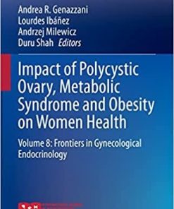 Impact of Polycystic Ovary, Metabolic Syndrome and Obesity on Women Health: Volume 8: Frontiers in Gynecological Endocrinology (ISGE Series) 1st ed. 2021 Edition