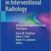 Transradial Access in Interventional Radiology: Background, Applications and Techniques 1st ed. 2022 Edition