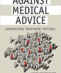 Against Medical Advice: Addressing Treatment Refusal 2nd ed. Edition