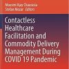 Contactless Healthcare Facilitation and Commodity Delivery Management During COVID 19 Pandemic (Advanced Technologies and Societal Change) 1st ed. 2022 Edition