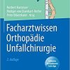 Facharztwissen Orthopädie Unfallchirurgie (German Edition) 2. Aufl. 2021 Edition