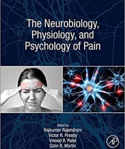 The Neurobiology, Physiology, and Psychology of Pain 1st Edition