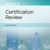 ACSM’s Certification Review (American College of Sports Medicine) Sixth Edition