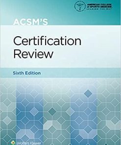 ACSM’s Certification Review (American College of Sports Medicine) Sixth Edition