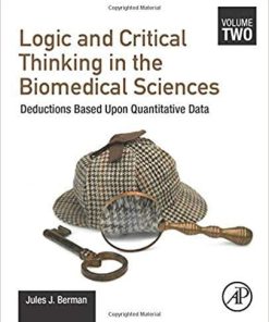 Logic and Critical Thinking in the Biomedical Sciences: Volume 2: Deductions Based Upon Quantitative Data 1st Edition