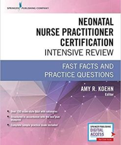 Neonatal Nurse Practitioner Certification Intensive Review: Fast Facts and Practice Questions 1st Edition