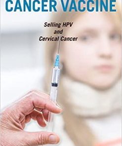 Not Quite a Cancer Vaccine: Selling HPV and Cervical Cancer 1st Edition