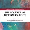 Research Ethics for Environmental Health (Routledge Studies in Environment and Health) 1st Edition