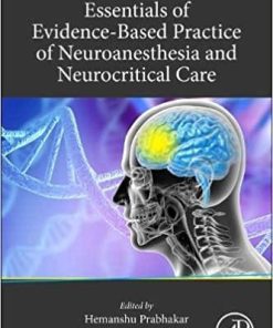 Essentials of Evidence-Based Practice of Neuroanesthesia and Neurocritical Care 1st Edition