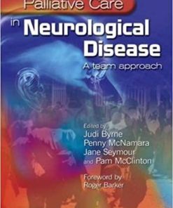 Palliative Care in Neurological Disease: A Team Approach 1st Edition