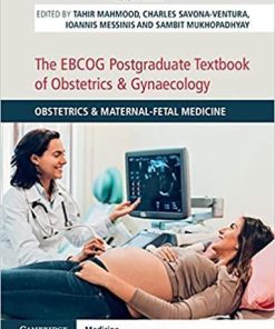 The EBCOG Postgraduate Textbook of Obstetrics & Gynaecology: Volume 1, Obstetrics & Maternal-Fetal Medicine: Obstetrics & Maternal-Fetal Medicine 1st Edition