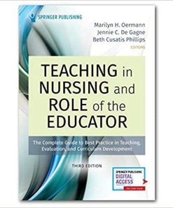 Teaching in Nursing and Role of the Educator, Third Edition: The Complete Guide to Best Practice in Teaching, Evaluation, and Curriculum Development 3rd Edition