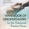 Handbook of Geropsychiatry for the Advanced Practice Nurse: Mental Health Care for the Older Adult 1st Edition