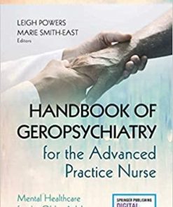 Handbook of Geropsychiatry for the Advanced Practice Nurse: Mental Health Care for the Older Adult 1st Edition