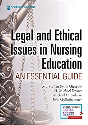 Legal and Ethical Issues in Nursing Education: An Essential Guide 1st Edition Legal and Ethical Issues in Nursing Education: An Essential Guide 1st Edition