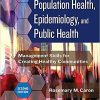 Population Health, Epidemiology, and Public Health: Management Skills for Creating Healthy Communities, Second Edition Second edition