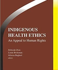 Indigenous Health Ethics: An Appeal to Human Rights (Intercultural Dialogue in Bioethics) (Intercultural Dialogue in Bioethics, 3)