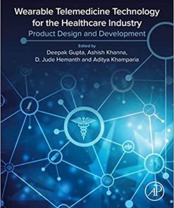 Wearable Telemedicine Technology for the Healthcare Industry: Product Design and Development 1st Edition