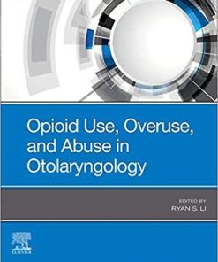 Opioid Use, Overuse, and Abuse in Otolaryngology 1st Edition