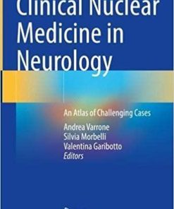 Clinical Nuclear Medicine in Neurology: An Atlas of Challenging Cases 1st ed. 2022 Edition