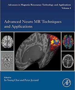 Advanced Neuro MR Techniques and Applications (Volume 4) (Advances in Magnetic Resonance Technology and Applications, Volume 4) 1st Edition