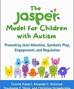 The JASPER Model for Children with Autism: Promoting Joint Attention, Symbolic Play, Engagement, and Regulation Annotated Edition