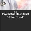 The Psychiatric Hospitalist: A Career Guide 1st Edition