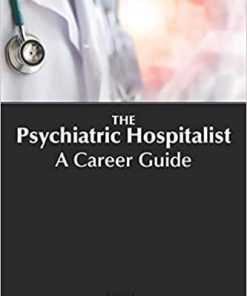 The Psychiatric Hospitalist: A Career Guide 1st Edition