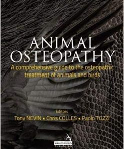 Animal Osteopathy: A Comprehensive Guide to the Osteopathic Treatment of Animals and Birds 1st Edition