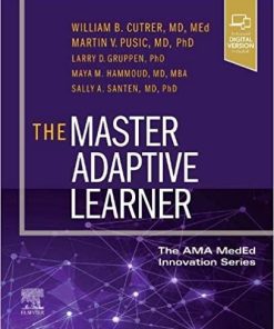 The Master Adaptive Learner: from the AMA MedEd Innovation Series 1st Edition