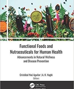 Functional Foods and Nutraceuticals for Human Health: Advancements in Natural Wellness and Disease Prevention 1st Edition