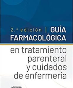 Guía farmacológica en tratamiento parenteral y cuidados de enfermería, 2.ª Edición 2nd Edition