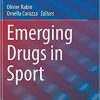 Emerging Drugs in Sport 1st ed. 2022 Edition