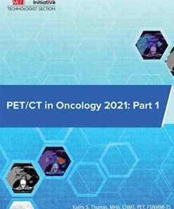 PET/CT in Oncology 2021: Part 1 (SNMMI-TS Quality and Safety Series)