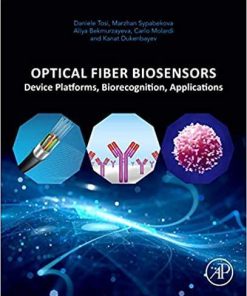 Optical Fiber Biosensors: Device Platforms, Biorecognition, Applications 1st Edition