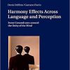 Harmony Effects Across Language and Perception: Some Conundrums Around the Unity of the Mind (Studies in Philosophy of Language and Linguistics, 17) New Edition