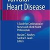 Valvular Heart Disease: A Guide for Cardiovascular Nurses and Allied Health Professionals 1st ed. 2022 Edition