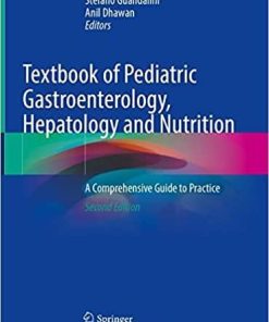 Textbook of Pediatric Gastroenterology, Hepatology and Nutrition: A Comprehensive Guide to Practice 2nd ed. 2022 Edition