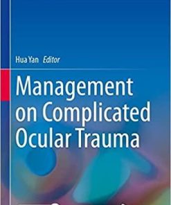 Management on Complicated Ocular Trauma 1st ed. 2022 Edition