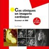 Cas cliniques en imagerie cardiaque: Scanner et IRM (French Edition)