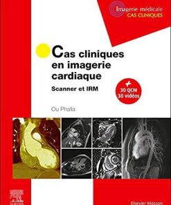 Cas cliniques en imagerie cardiaque: Scanner et IRM (French Edition)